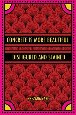 Concrete Is More Beautiful Disfigured and Stained