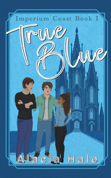True Blue: A Why Choose University Romance