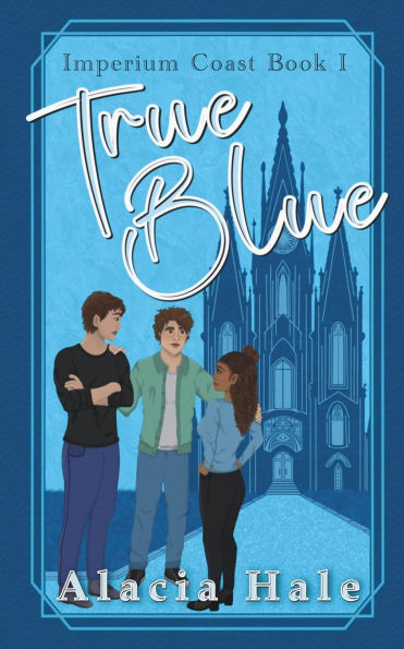 True Blue: A Why Choose University Romance