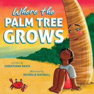 Title: Where the Palm Tree Grows, Author: Christiana Davis