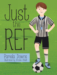 Title: Just the Ref, Author: Pamela Downs