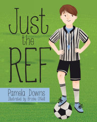 Title: Just the Ref, Author: Pamela Downs