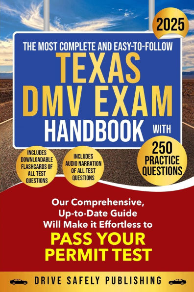The Most Complete and Easy-to-Follow Texas DMV Exam Handbook with 250 Practice Questions