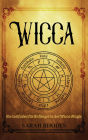 Wicca: Ein Leitfaden fï¿½r Anfï¿½nger in der Wicca-Magie