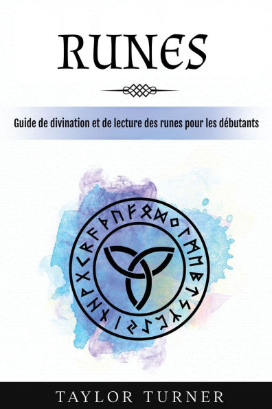 Runes: Guide de divination et de lecture des runes pour les dï¿½butants