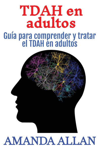 TDAH en adultos: Guï¿½a para comprender y tratar el adultos