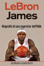LeBron James: Biografia di una superstar dell'NBA