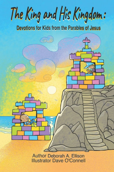 The King and His Kingdom: Devotions for Kids from the Parables of Jesus