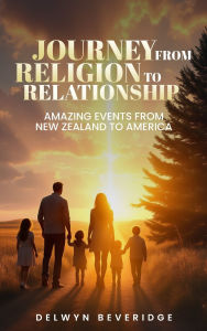 Title: Journey from Religion to Relationship, Author: Delwyn Beveridge