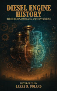 Title: Diesel Engine History: Technology, Evolution, and Performance, Author: Larry R Foland