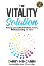 The Vitality Solution: Recharge Your Health with IV Vitamin Therapy, Mindfulness, Fasting, and More