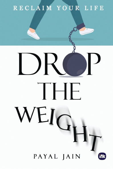 Drop the Weight: Reclaim Your Life