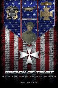 Title: Breach of Trust: A tale of Asheville in the Civil War, Author: Philip Tate