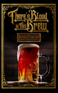 Download book google free There's Blood in This Brew