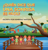 Title: ¿Quién Dice que una Sonrisa es Fácil?, Author: Kimberly Waters