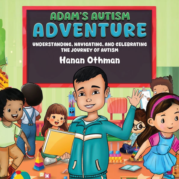 Adam's Autism Adventure: Understanding, Navigating, and Celebrating the Journey of