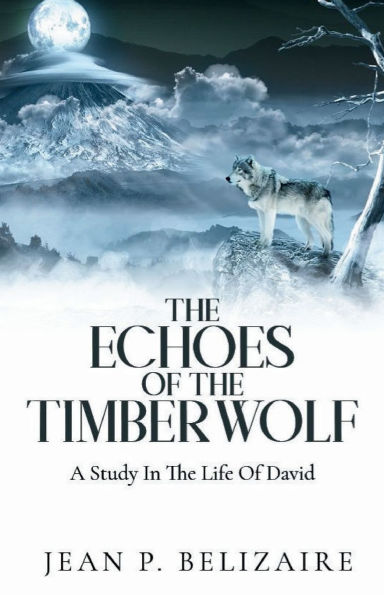 The Echoes Of Timber Wolf: A Study Life David (Latest Edition)