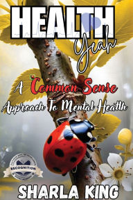 Title: Health Yeah: A Common Sense Approach to Mental Health (Latest Edition), Author: Sharla King