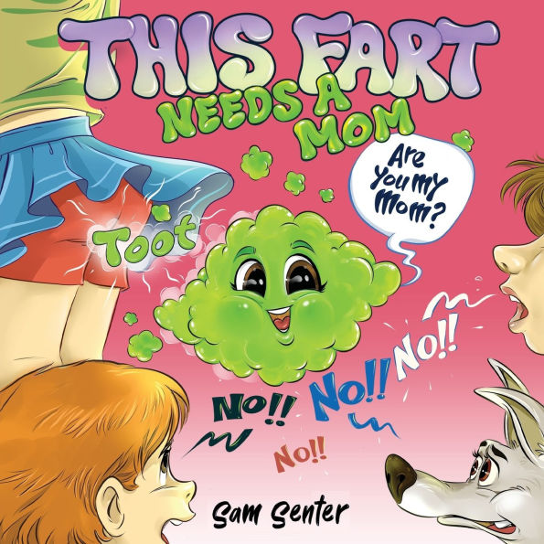 This Fart Needs a Mom: A Funny Tale of Love and Acceptance for the Entire Family