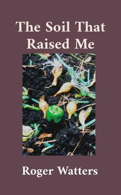 The Soil That Raised Me