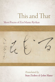 Title: This and That: Selected Short Poems of Zen Master Ryokan, Author: Ryokan