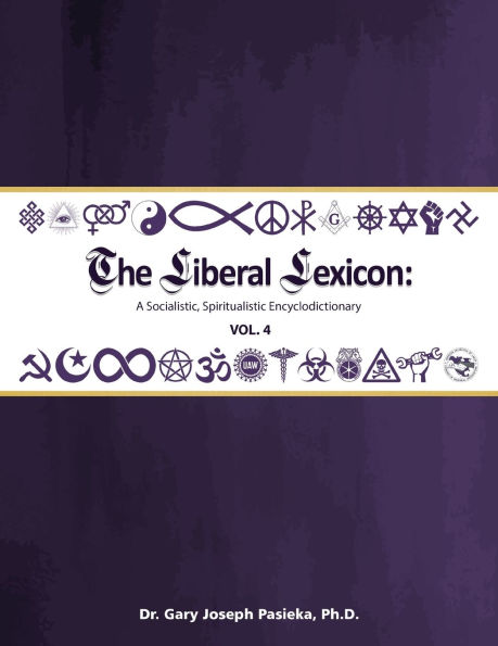 The Liberal Lexicon: A Socialistic, Spiritualistic Encyclodictionary Vol. 4