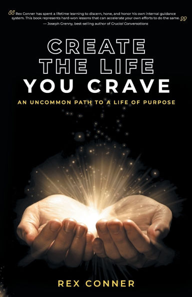 Create the Life You Crave: An Uncommon Path to a of Purpose