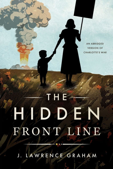 The Hidden Front Line: An Abridged Version of Charlotte's War