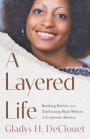 A Layered Life: Breaking Barriers as a Trailblazing Black Woman in Corporate America