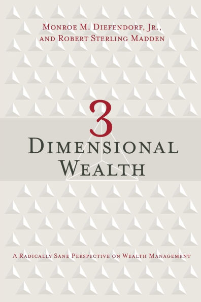 3 Dimensional Wealth: A Radically Sane Perspective on Wealth Management