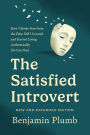 The Satisfied Introvert: How I Broke Free from the False Self I Created and Started Living Authentically (So Can You)