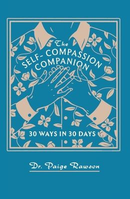 The Self-Compassion Companion: 30 Ways Days