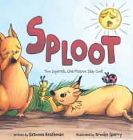 Title: Sploot: Two Squirrels, One Mission: Stay Cool!, Author: Sadonna Heathman