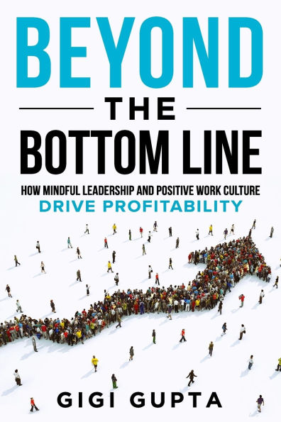 Beyond the Bottom Line: How Mindful Leadership and Positive Work Culture Drive Profitability