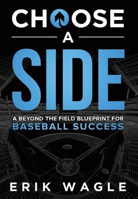 Choose a Side: A Beyond the Field Blueprint for Baseball Success