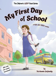 Title: My First Day of School: a tale with yoga poses, Author: Nechamie Stefansky