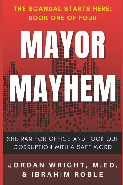 Mayor Mayhem: She Ran for Office and Took Out Corruption with a Safe Word