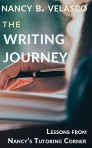 Title: The Writing Journey: Lessons From Nancy's Tutoring Corner, Author: Nancy B Velasco