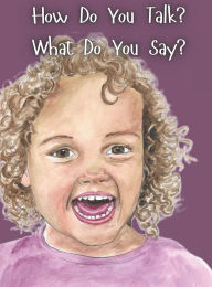 Title: How Do You Talk? What Do You Say?, Author: Penny Nelson