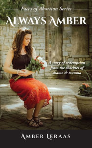 Free ebook pdf files download Always Amber: A Story of Redemption from the Shackles of Shame & Trauma (English literature) MOBI 9781966744009 by Amber Leraas