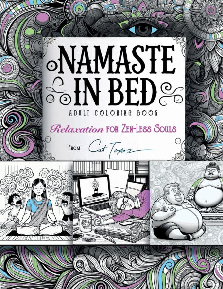 Namaste in Bed: Relaxation for Zen-Less Souls Funny and Humorous Adult Coloring Book