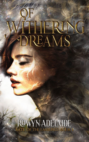 Of Withering Dreams: A Dark Fantasy Romance (Fate of the Embered Book 1)