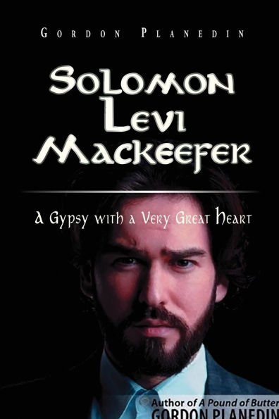 Solomon Levi MacKeefer: a Gypsy with Very Great Heart