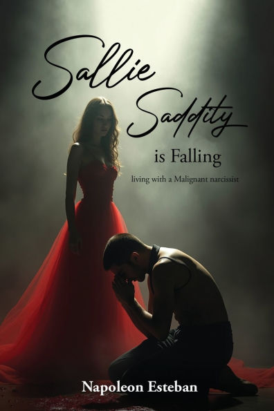 Sallie Saddity Is Falling: Living With A Malignant Narcissist