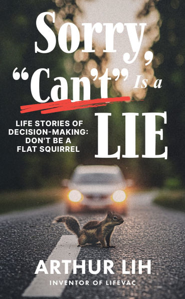 Sorry, "Can't" Is a Lie: Life Stories of Decision-Making: Don't Be Flat Squirrel