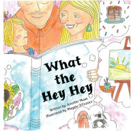 Title: What the Hey Hey, Author: Jennifer Muse