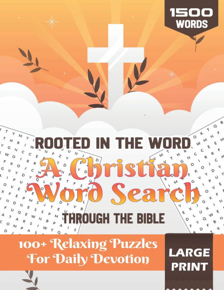 Rooted in the Word: A Christian Word Search Through the Bible:100+ Large Print Devotional Bible Puzzles For Adults and Seniors (Over 1500 Words)