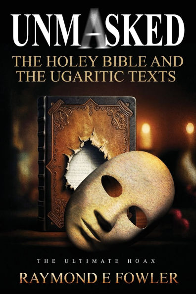 Unmasked: The Holey Bible and Ugaritic Texts