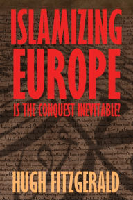 Download books from google book Islamizing Europe: Is the Conquest Inevitable? by Hugh Fitzgerald (English Edition)