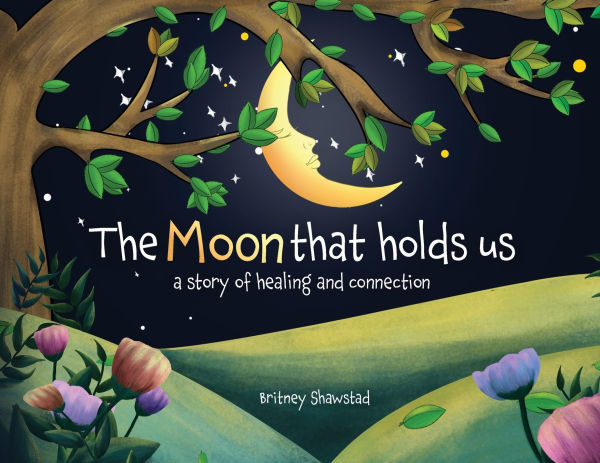 The Moon That Holds Us: A Story of Healing and Connection